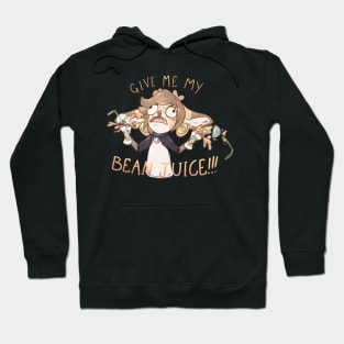 GIVE ME MY BEAN JUICE!!! Hoodie